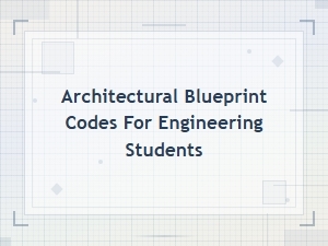 Architectural Blueprint Codes Guide for Engineering Students