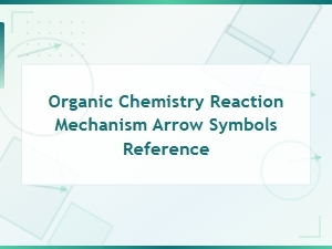 Organic Chemistry Reaction Mechanism Arrow Symbols Guide