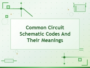 Common Circuit Schematic Codes and Their Meanings
