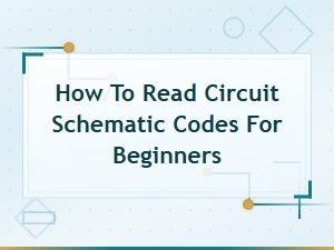 How to Read Circuit Schematic Codes: a Beginner's Guide