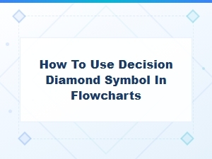 How to Use the Decision Diamond Symbol in Flowcharts: Complete Guide