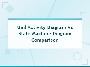 Uml Activity Diagram vs State Machine Diagram: Key Differences Explained