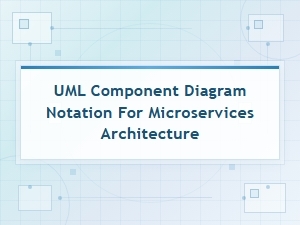 Uml Component Diagram Notation for Microservices Architecture